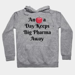 An Apple a Day Keeps Big Pharma Away Hoodie